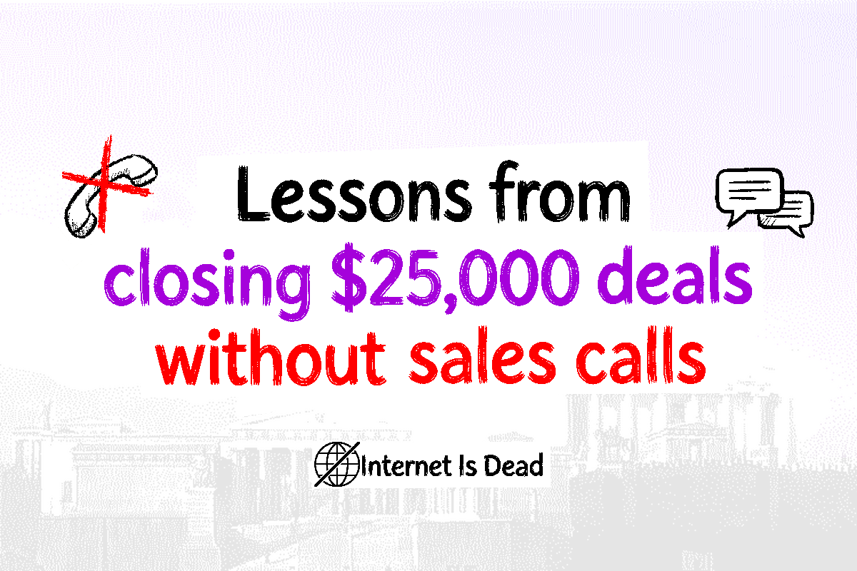 Lessons from closing $25,000 deals without sales calls