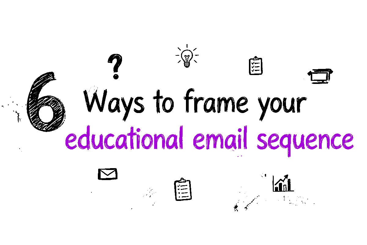 6 Ways to frame and name your educational email sequence