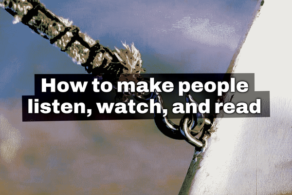 How to make people read, watch, and listen to you (hooks)