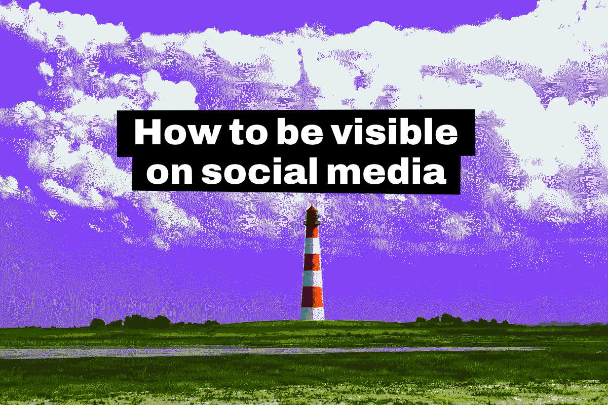 How to be visible on social media